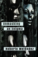 Unmasking an Enigma 1630651583 Book Cover