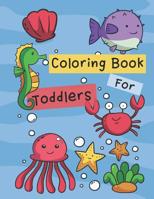 Coloring Books for Toddlers: Animals Coloring Book Kids Activity Book - Children Activity Books for Kids Ages 2-8 - Sea Life, Underwater Colouring Pages 1081929766 Book Cover