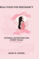 Real food for pregnancy: Optimal Nutrition for Every Stage B0CPJXMBZM Book Cover