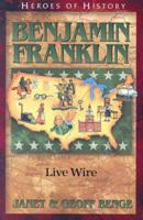 Benjamin Franklin: Live Wire (Heroes of History) (Heroes of History) 1932096140 Book Cover