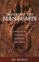 Tracking the Man-Beasts: Sasquatch, Vampires, Zombies & More 1616144157 Book Cover