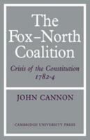 The Fox-North Coalition: Crisis of the Constitution, 1782-4 0521076676 Book Cover