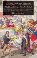 Crime, Prosecution and Social Relations: The Summary Courts of the City of London in the Late Eighteenth Century 0230203973 Book Cover