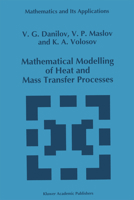 Mathematical Modelling of Heat and Mass Transfer Processes (Mathematics and Its Applications) 9401041830 Book Cover