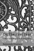 On The First Year: Poetry Anthology Concerning Love 1075507537 Book Cover