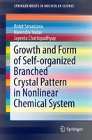 Growth and Form of Self-organized Branched Crystal Pattern in Nonlinear Chemical System 9811008639 Book Cover