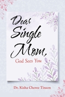 Dear Single Mom, God Sees You 1664234977 Book Cover