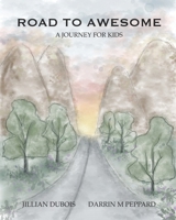 Road to Awesome: A Journey for Kids 1777534925 Book Cover