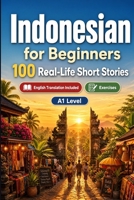 Indonesian for Beginners A1: Improve your reading comprehension and written expression through simple bilingual everyday situations B0HCXVCHHV Book Cover