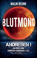 ANDRESEN! Blutmond: Kommissar Andresens 5. Fall 1796906093 Book Cover