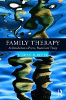 Family Therapy: An Introduction to Process, Practice and Theory 1138086746 Book Cover