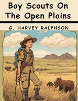 Boy Scouts On The Open Plains B0CFZDHKTB Book Cover