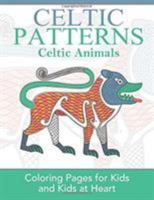 Celtic Animals: Coloring Pages for Kids & Kids at Heart 1948344173 Book Cover