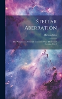 Stellar Aberration: The Phenomenon Generally Considered And The Fresnel Doctrine, Part 1 1020156880 Book Cover