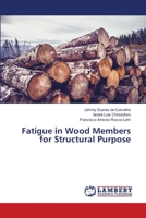 Fatigue in Wood Members for Structural Purpose 6139838789 Book Cover
