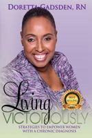 Living Victoriously: Strategies To Empower Women With A Chronic Diagnosis 0986133566 Book Cover