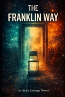 The Franklin Way: An Echo Lineage Novel (The Echo Lineage) B0GLGC13WM Book Cover