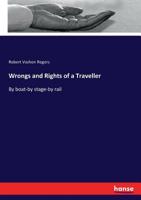 Wrongs and rights of a traveller : by boat--by stage--by rail 3337413072 Book Cover