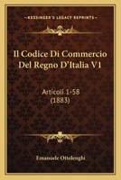 Il Codice Di Commercio Del Regno D'Italia V1: Articoli 1-58 (1883) 1168493161 Book Cover