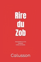 Rire du Zob: Amusements sur Eric Zemmour, le bien surnommé. B09HNG8TW5 Book Cover