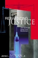 Reinventing Justice: The American Drug Court Movement 0691114757 Book Cover