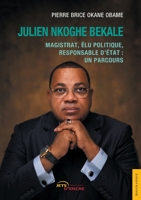 Julien Nkoghe Bekale: Magistrat, élu politique, responsable d’État : un parcours (French Edition) 2355237646 Book Cover