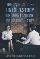 The Unusual Cure and Untold Story of Dr. John Langone, Dr. of Psychiatry 1638295131 Book Cover