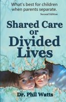 Shared Care or Divide Lives: What Is Best for Children When Parents Separate 097560421X Book Cover