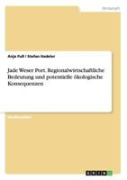 Jade Weser Port. Regionalwirtschaftliche Bedeutung und potentielle �kologische Konsequenzen 3656667322 Book Cover