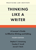Thinking Like A Writer: A Lawyer's Guide to Effective Writing and Editing 1402411286 Book Cover