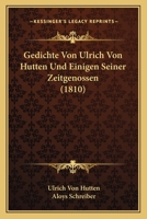 Gedichte Von Ulrich Von Hutten Und Einigen Seiner Zeitgenossen (1810) 1141473585 Book Cover