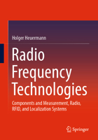 Radio Frequency Technologies: Components and Measurement, Radio, RFID, and Localization Systems 3658501693 Book Cover