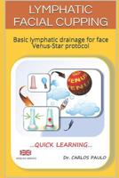 Lymphatic facial cupping: Basic lymphatic drainage for face Venus-Star protocol 179800996X Book Cover