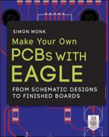 Make Your Own PCBs with EAGLE: From Schematic Designs to Finished Boards 0071819258 Book Cover