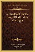 A Handbook To The Essays Of Michel de Montaigne 1419183036 Book Cover