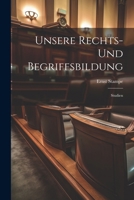 Unsere Rechts- Und Begriffsbildung: Studien 1022762117 Book Cover