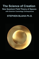 The Science of Creation: New Quantum Field Theory of Spaces with Octonion Cosmology Consequences 173726403X Book Cover
