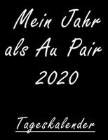 Mein Jahr als Au Pair 2020: Au-Pair Tageskalender I Mit Uhrzeit für Deine To Do Liste I Von Januar - Dezember (German Edition) 1695415817 Book Cover