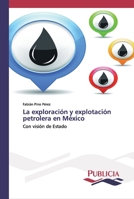 La exploración y explotación petrolera en México 3639554361 Book Cover