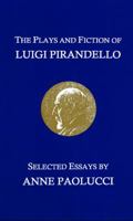 The Plays and Fiction of Luigi Pirandello: Selected Essays 1932107274 Book Cover