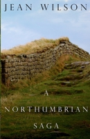 A Northumbrian Saga. 1496098137 Book Cover