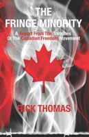 The Fringe Minority: A Report from the Trenches of the Canadian Freedom Movement B0B92P28FL Book Cover
