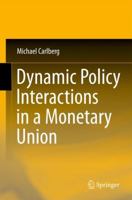 Dynamic Policy Interactions in a Monetary Union 3642182275 Book Cover