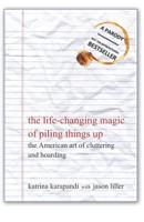 The Life-Changing Magic of Piling Things Up: The American Art of Cluttering and Hoarding 0998920525 Book Cover