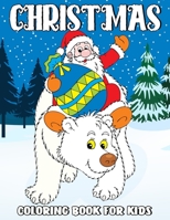 Christmas Coloring Book for Kids: Beautiful Christmas Coloring and Activity Book with Santa Claus, Reindeer, Snowman, Christmas Tree, Star, Polar Bear and More Designs! For Toddlers, Kids B08NR9QYH6 Book Cover