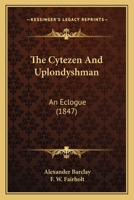 The Cytezen and Uplondyshman: An Eclogue 1165079585 Book Cover