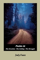 Psalm 19: The Creation - The Calling - The Struggle 1715706269 Book Cover