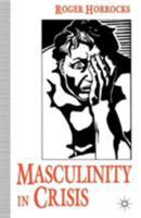 Masculinity in Crisis: Myths, Fantasies, and Realities 0312120214 Book Cover