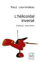 L'Hélicoïdal inversé (poésie concrète) 1721780459 Book Cover