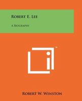 Robert E. Lee;: A biography, 1258120771 Book Cover